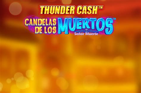 candelas de los muertos senor muerte online spielen|Play Thunder Cash™ .